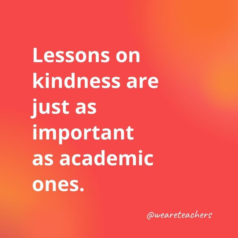 Lessons on kindness are just as important.